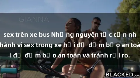 sex trên xe bus Những nguyên tắc cần nhớ khi thực hiện hành vi sex trong xe hơi để đảm bảo an toàn và tránh rủi ro.