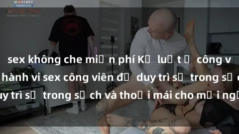 sex không che miễn phí Kỷ luật ở công viên: Chấn chỉnh hành vi sex công viên để duy trì sự trong sạch và thoải mái cho mọi người.