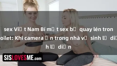 sex Việt Nam Bí mật sex bị quay lén trong toilet: Khi camera ẩn trong nhà vệ sinh lộ diện