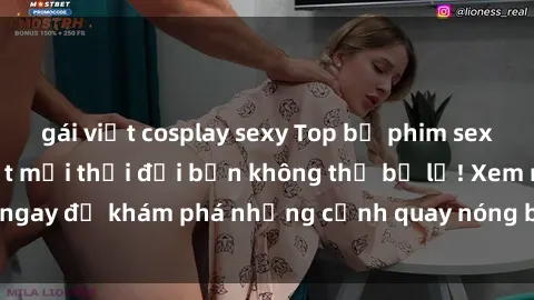 gái việt cosplay sexy Top bộ phim sex Hàn Quốc hot nhất mọi thời đại bạn không thể bỏ lỡ! Xem ngay để khám phá những cảnh quay nóng bỏng, đầy nghẹt thở!