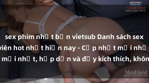 sex phim nhật bản vietsub Danh sách sex gái Việt Nam sinh viên hot nhất hiện nay - Cập nhật mới nhất, hấp dẫn và đầy kích thích, không thể bỏ qua!