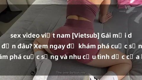 sex video việt nam [Vietsub] Gái mại dâm châu Á hấp dẫn đến đâu? Xem ngay để khám phá cuộc sống và nhu cầu tình dục của họ!