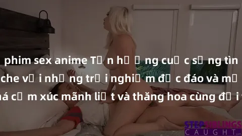 phim sex anime Tận hưởng cuộc sống tình dục online không che với những trải nghiệm độc đáo và mới lạ. Khám phá cảm xúc mãnh liệt và thăng hoa cùng đối tác tại các trang web chuyên nghiệp.