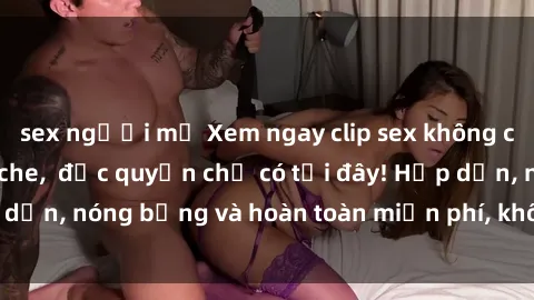 sex người mỹ Xem ngay clip sex không che cực hot, không che,  độc quyền chỉ có tại đây! Hấp dẫn, nóng bỏng và hoàn toàn miễn phí, không thể bỏ qua!