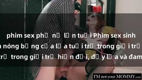 phim sex phụ nữ lớn tuổi Phim sex sinh viên: Câu chuyện nóng bỏng của lứa tuổi trẻ trong giới trẻ hiện đại, đầy lửa và đam mê