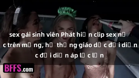 sex gái sinh viên Phát hiện clip sex nữ sinh gây sốc trên mạng, hệ thống giáo dục đối diện áp lực lớn