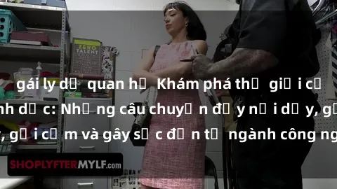 gái ly dị quan hệ Khám phá thế giới của phim sex nô lệ tình dục: Những câu chuyện đầy nổi dậy, gợi cảm và gây sốc đến từ ngành công nghiệp giải trí đen tối