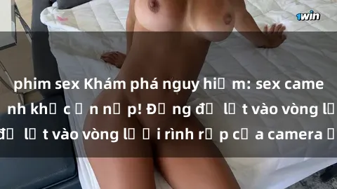 phim sex Khám phá nguy hiểm: sex camera ẩn ghi lại khoảnh khắc ẩn nấp! Đừng để lọt vào vòng lưới rình rập của camera ẩn!
