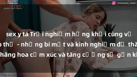 sex y tá Trải nghiệm hứng khởi cùng với việc làm tình tập thể - những bí mật và kinh nghiệm để thăng hoa cảm xúc và tăng cường sự gắn kết trong mối quan hệ