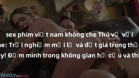 sex phim việt nam không che Thú vị với sex cosplay anime: Trải nghiệm mới lạ và đắt giá trong thế giới cosplay! Đắm mình trong không gian hư cấu và thỏa mãn niềm đam mê của bạn!