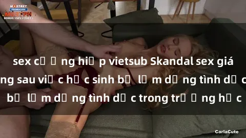 sex cưỡng hiếp vietsub Skandal sex giáo viên: Sự thật đằng sau việc học sinh bị lạm dụng tình dục trong trường học