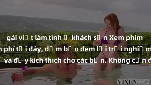 gái việt làm tình ở khách sạn Xem phim sex không che miễn phí tại đây, đảm bảo đem lại trải nghiệm thú vị và đầy kích thích cho các bạn. Không cần đăng ký, hoàn toàn miễn phí.